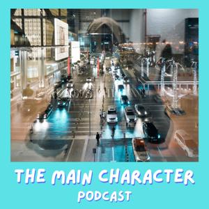 The Main Character Podcast