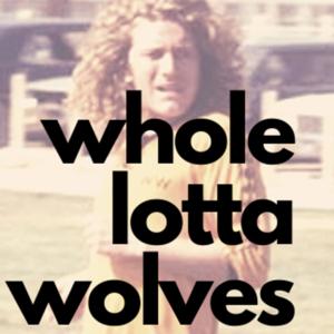 Whole Lotta Wolves by Whole Lotta Wolves