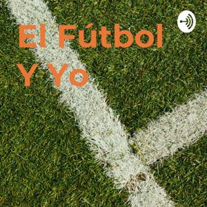 El Fútbol Y Yo