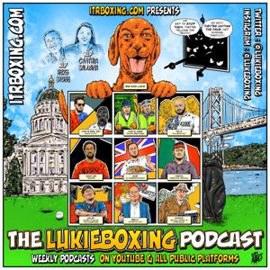 The Lukie Boxing Podcast by Lukie