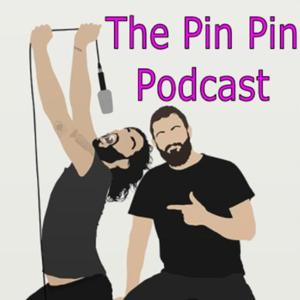 The Pin Pin Podcast