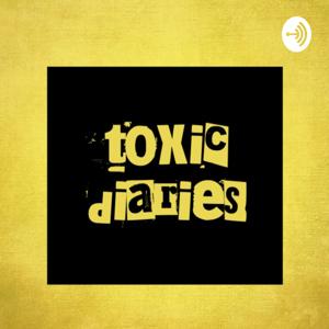 The Toxic Diaries Podcast