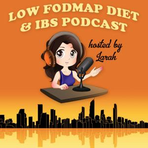 Low FODMAP Diet and IBS Podcast by larah@lowfodmapdiets.com