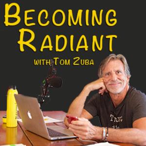 Becoming Radiant with Tom Zuba