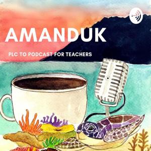 Amanduk: PLC to Podcast for Teachers