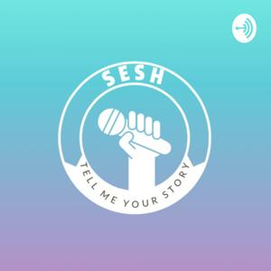 Sesh: tell me your story