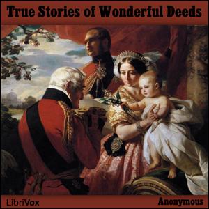 True Stories of Wonderful Deeds by Anonymous