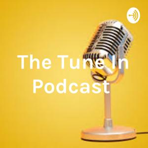 The Tune In Podcast