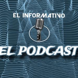EL INFORMATIVO EL PODCAST