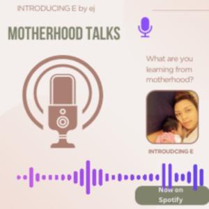 Introducing E - Motherhood Talks