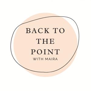 Back To The Point With Maira