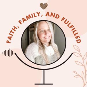 Faith, Family, and Fulfilled