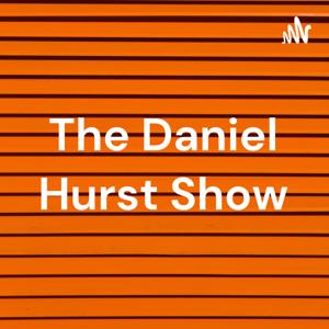 The Daniel Hurst Show