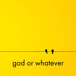 god or whatever