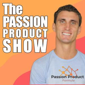 The Passion Product Show - Amazon FBA Kickstarter & Shopify Ecommerce Entrepreneur Podcast