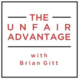 THE UNFAIR ADVANTAGE with Brian Gitt