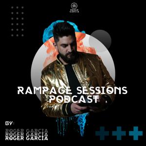 Rampage Sessions Podcast By Roger Garcia