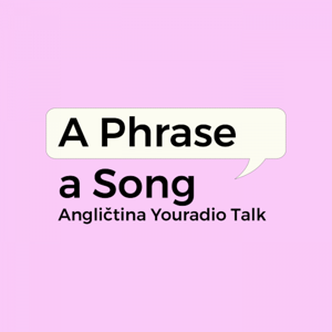 A Phrase a Song – Angličtina Youradio Talk