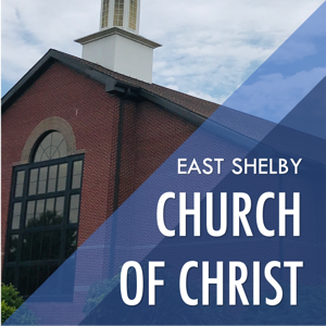 East Shelby Church of Christ Podcast by East Shelby Church of Christ