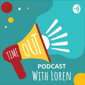 Time Out Podcast with Loren