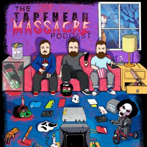 The Tapehead Massacre Podcast