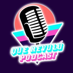 Que Revulú podcast