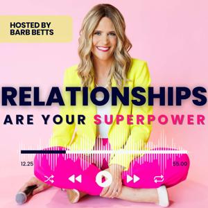 Relationships Are Your Superpower ™