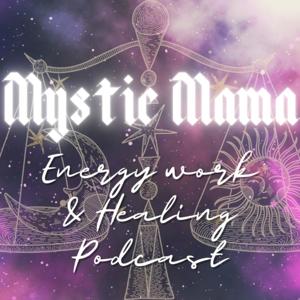 Mystic Mama | Energy & Healing Podcast