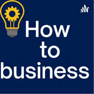 How to business