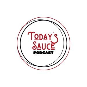 Today's Sauce Podcast