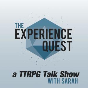 The Experience Quest — a TTRPG Talk Show