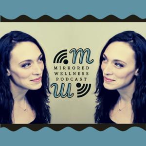 Mirrored Wellness Podcast