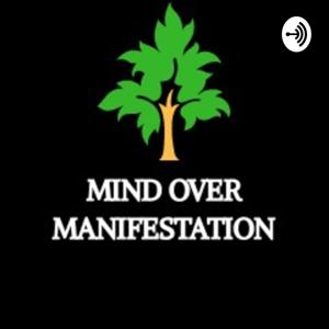 Mind Over Manifestation