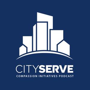 CityServe Compassion Initiatives Podcast