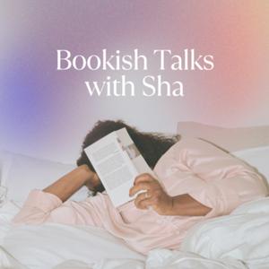 Bookish Talks with Sha