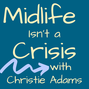 Midlife Isn't A Crisis