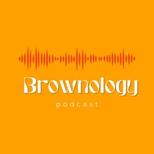 Brownology podcast
