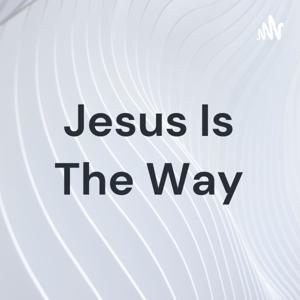 Jesus Is The Way