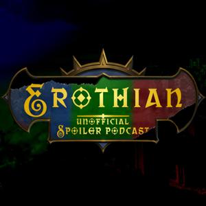 Erothian Unofficial Spoiler Podcast