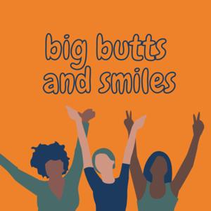 Big Butts and Smiles