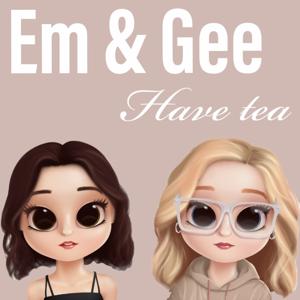 Em & Gee Have Tea