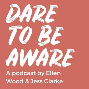 Dare To Be Aware Podcast