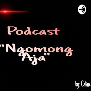 Podcast "NGOMONG AJA"