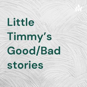 Little Timmy’s Good/Bad stories