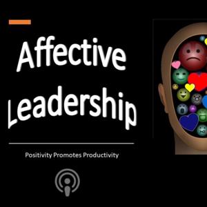 Affective Leadership - Positivity Promotes Productivity