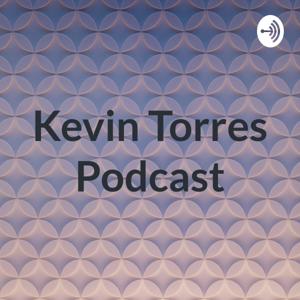 Kevin Torres Podcast