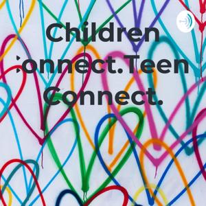 Children Connect.Teens Connect.