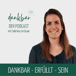 dankbar - der Podcast für die Entdeckerin in dir