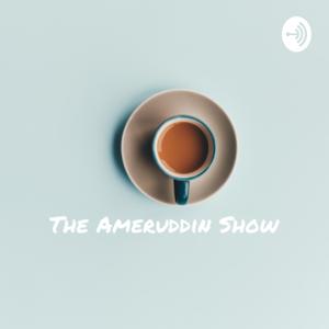 The Ameruddin Show