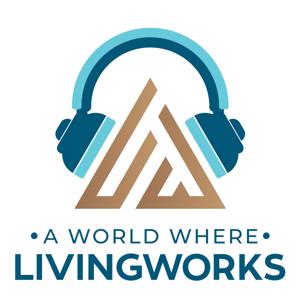 A World Where LivingWorks